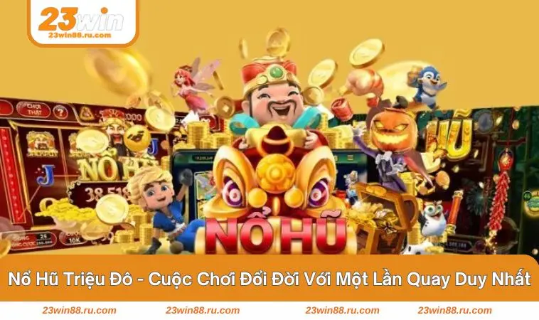 Nổ hũ triệu đô