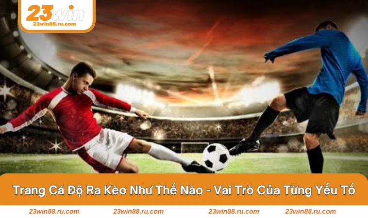 Trang Cá Độ Ra Kèo Như Thế Nào - Hé Lộ Quy Trình Phía Sau 2 AI trong hệ thống dự đoán tỷ lệ kèo của nhà cái